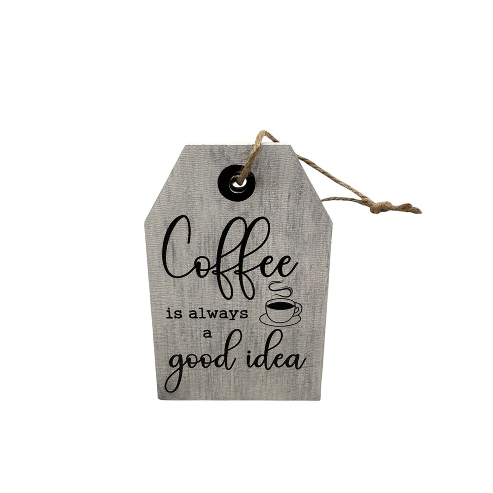 Rustic Wood Coffee Is Always A Good Idea Tag Sign Gray Farmhouse Decor 5x3.5